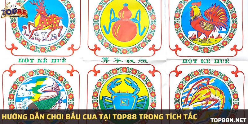 Hướng dẫn chơi bầu cua tại Top88 trong tích tắc