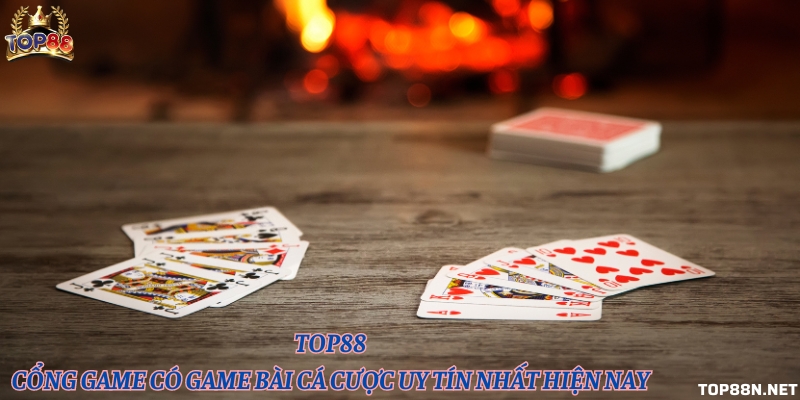 Top88 - Cổng game có game bài cá cược uy tín nhất hiện nay