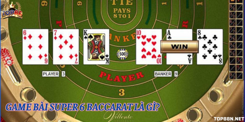 Super 6 baccarat là biến thể game bài baccarat truyền thống